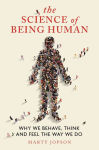 Alternative view 1 of The Science of Being Human: Why We Behave, Think and Feel the Way We Do