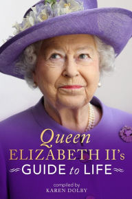 Title: Queen Elizabeth II's Guide to Life, Author: Karen Dolby