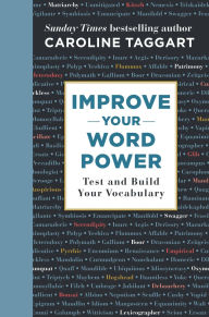 Title: Improve Your Word Power: Test and Build Your Vocabulary, Author: Caroline Taggart