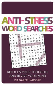 Anti-Stress Word Searches: Refocus Your Thoughts and Revive Your Mind