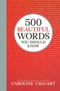 Title: 500 Beautiful Words You Should Know, Author: Caroline Taggart
