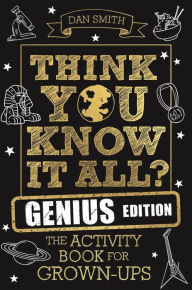 Pda books download Think You Know It All? Genius Edition: The Activity Book for Grown-ups English version PDB PDF MOBI by  9781789293050