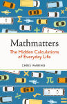 Alternative view 1 of Mathmatters: The Hidden Calculations of Everyday Life