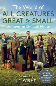 Free text books to download The World of All Creatures Great & Small: Welcome to Skeldale House 9781789294040