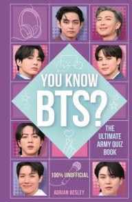 Title: You Know BTS?: The Ultimate ARMY Quiz Book, Author: Adrian Besley