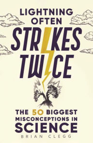 Download it books free Lightning Often Strikes Twice: The 50 Biggest Misconceptions in Science
