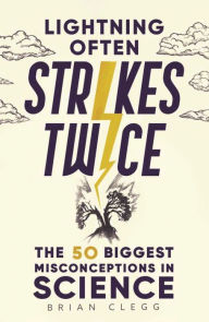 Amazon free download audio books Lightning Often Strikes Twice: The 50 Biggest Misconceptions in Science  9781789294255 by Brian Clegg