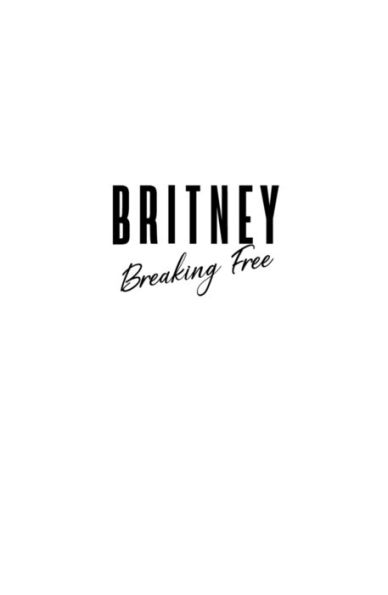 Britney: Breaking Free: The Unauthorized Biography