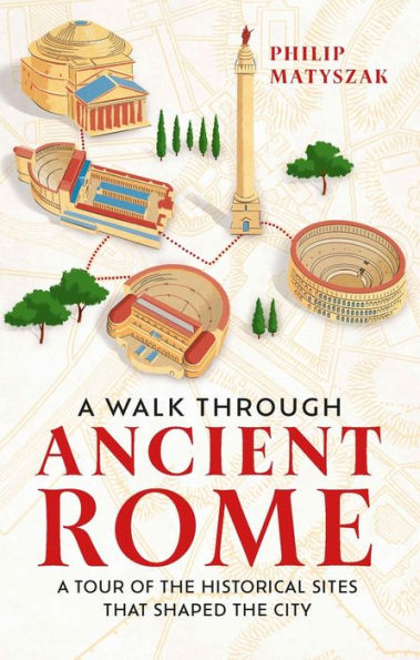 A Walk Through Ancient Rome: Guide to the Landmarks that Shaped City's History