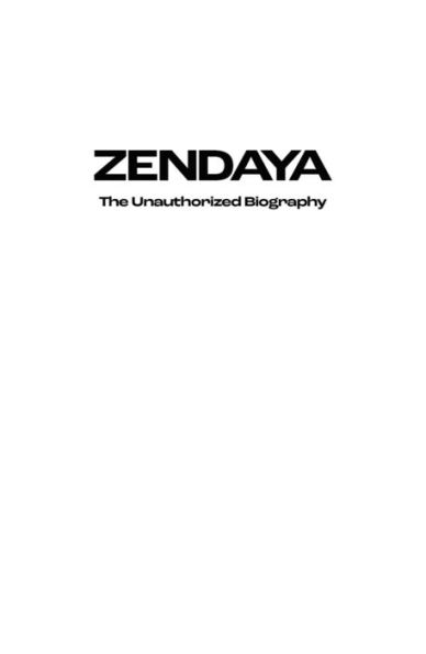 Zendaya: The Unauthorized Biography