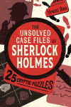 Alternative view 1 of The Unsolved Case Files of Sherlock Holmes: 25 Cryptic Puzzles