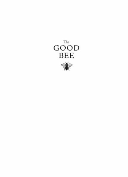 The Good Bee: A Celebration of Bees - And How to Save Them