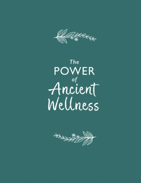 The Power of Ancient Wellness: Traditional Remedies and Activities for Modern Living