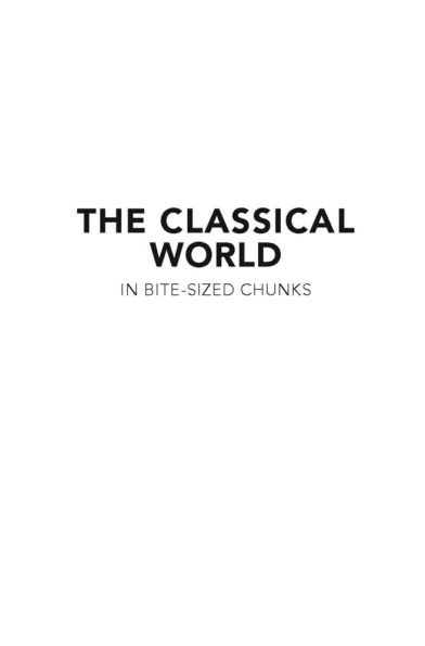 The Classical World Bite-sized Chunks