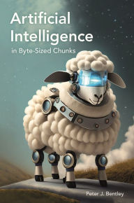 Title: Artificial Intelligence in Byte-sized Chunks, Author: Peter J Bentley