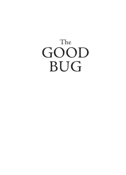 The Good Bug: A Celebration of Insects - and What We Can Do to Protect Them