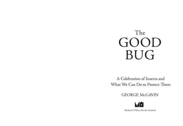 The Good Bug: A Celebration of Insects - and What We Can Do to Protect Them