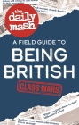 The Daily Mash: Class Wars: A Field Guide to Being British
