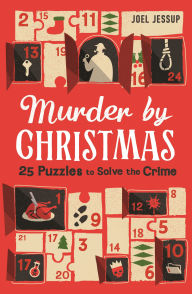 Title: Murder by Christmas: 25 Days to Solve the Crime, Author: Joel Jessup
