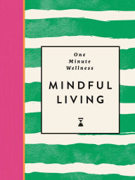 Title: One-Minute Wellness: Mindful Living, Author: Ayushi Thakkar