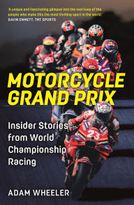 Motorcycle Grand Prix: Insider Stories from World Championship