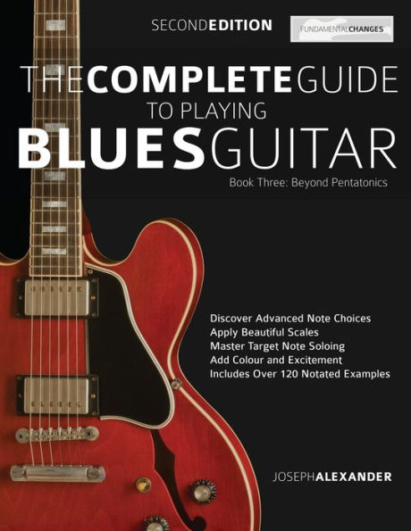 The Complete Guide to Playing Blues Guitar Book Three - Beyond Pentatonics