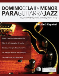 Title: Dominio de la II V menor para guitarra jazz, Author: Joseph Alexander
