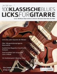 Title: 100 Klassische Blues-Licks für Gitarre, Author: Joseph Alexander