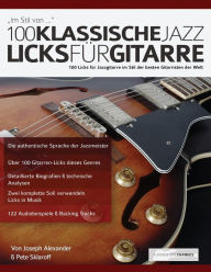 Title: 100 Klassische Jazz Licks für Gitarre, Author: Joseph Alexander