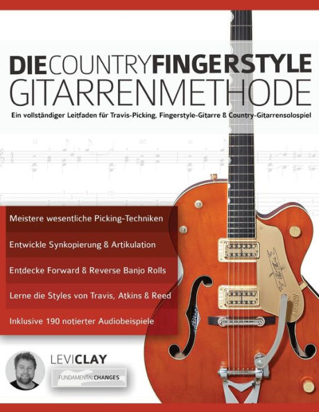 Die Country-Fingerstyle Gitarrenmethode: Ein vollständiger Leitfaden für Travis-Picking, Fingerstyle-Gitarre, & Country-Gitarrensolospiel