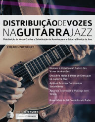 Title: Distribuição de Vozes na Guitarra Jazz, Author: Joseph Alexander