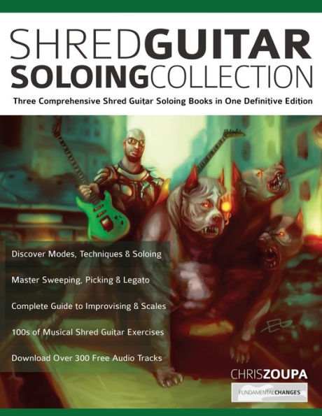 Shred Guitar Soloing Compilation: Three comprehensive shred guitar soloing books in one definitive edition