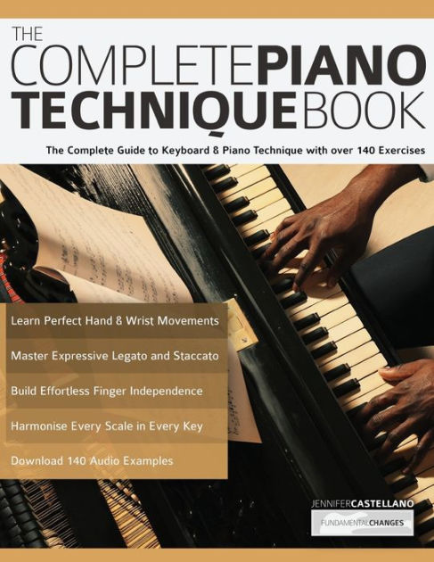 The Complete Piano Technique Book: The Complete Guide to Keyboard ...