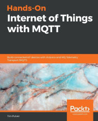 Title: Hands-On Internet of Things with MQTT, Author: Tim Pulver