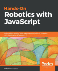 Title: Hands-On Robotics with JavaScript, Author: Kassandra Perch