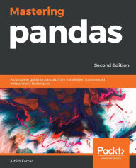 Title: Mastering pandas: A complete guide to pandas, from installation to advanced data analysis techniques, Author: Ashish Kumar