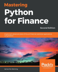 Title: Mastering Python for Finance: Implement advanced state-of-the-art financial statistical applications using Python, Author: James Ma Weiming