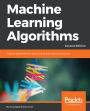 Machine Learning Algorithms: Popular algorithms for data science and machine learning, 2nd Edition