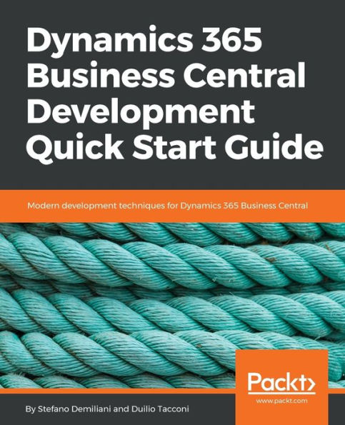 Dynamics 365 Business Central development Quick Start Guide: Modern techniques for