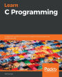 Learn C Programming: A beginner's guide to learning C programming the easy and disciplined way