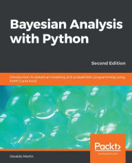 Title: Bayesian Analysis with Python: Introduction to statistical modeling and probabilistic programming using PyMC3 and ArviZ, 2nd Edition, Author: Osvaldo Martin