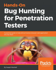 Title: Hands-On Bug Hunting for Penetration Testers: A practical guide to help ethical hackers discover web application security flaws, Author: Joseph Marshall