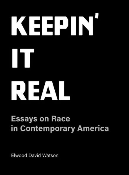 Keepin' It Real: Essays on Race in Contemporary America