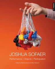 Title: Joshua Sofaer: Performance Objects Participation, Author: Roberta Mock