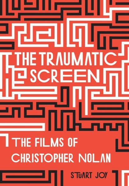 The Traumatic Screen: Films of Christopher Nolan