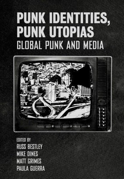 Punk Identities, Utopias: Global and Media