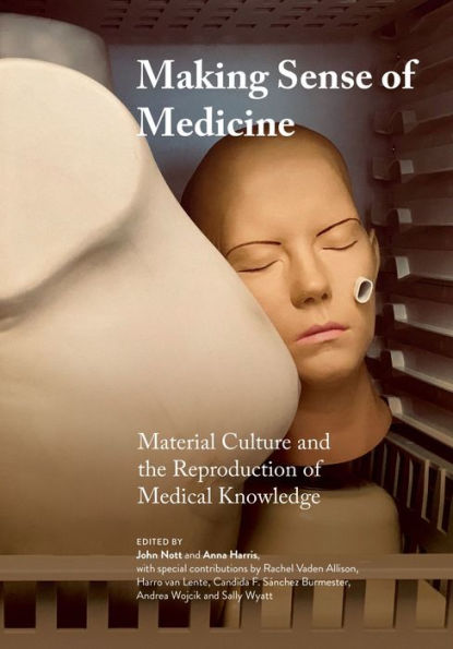 Making Sense of Medicine: Material Culture and the Reproduction Medical Knowledge