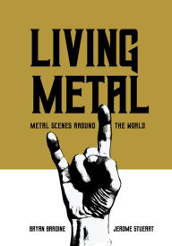 Free pdf books download iphone Living Metal: Metal Scenes around the World by Bryan Bardine, Jerome Stueart, Henkka Seppälä FB2 DJVU