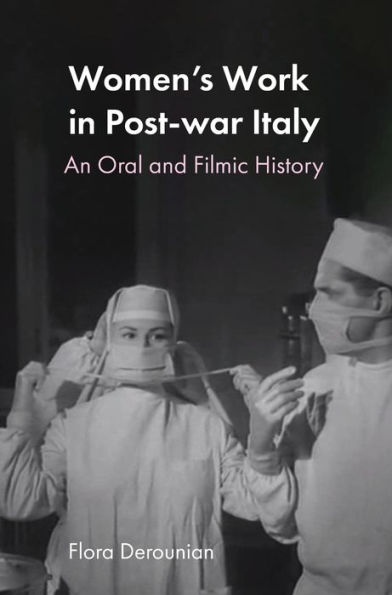 Women's Work Post-war Italy: An Oral and Filmic History