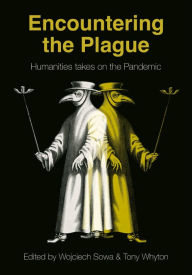 Title: Encountering the Plague: Humanities takes on the Pandemic, Author: Wojciech Sowa